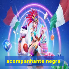 acompanhante negra